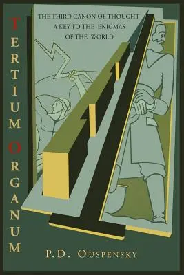 Tertium Organum: Al treilea canon al gândirii: O cheie pentru enigmele lumii - Tertium Organum: The Third Canon of Thought: A Key to the Enigmas of the World