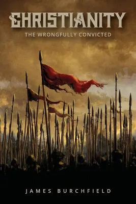 Creștinismul: Cei condamnați pe nedrept (The Wrongfully Convicted) - Christianity: The Wrongfully Convicted