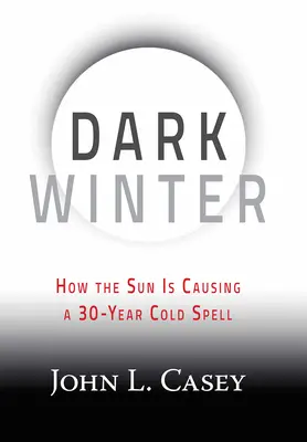 Iarna întunecată: Cum cauzează soarele o perioadă rece de 30 de ani - Dark Winter: How the Sun Is Causing a 30-Year Cold Spell