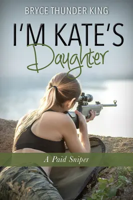 Sunt fiica lui Kate: Un lunetist plătit - I'm Kate's Daughter: A Paid Sniper
