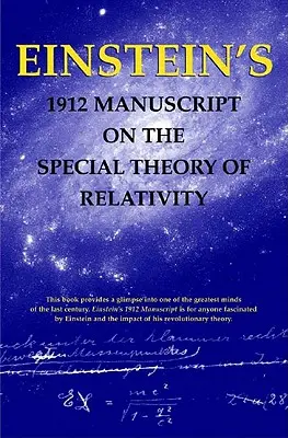 Manuscrisul din 1912 al lui Einstein privind teoria specială a relativității - Einstein's 1912 Manuscript on the Special Theory of Relativity