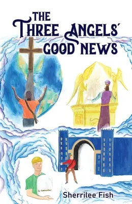 Vestea bună a celor trei îngeri - The Three Angels' Good News