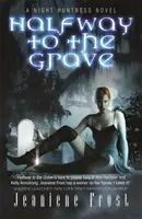 La jumătatea drumului spre mormânt - Un roman despre vânătoarea de noapte - Halfway to the Grave - A Night Huntress Novel