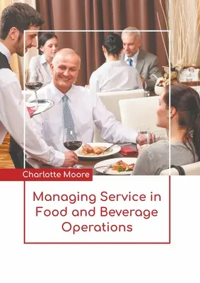 Gestionarea serviciilor în cadrul operațiunilor cu alimente și băuturi - Managing Service in Food and Beverage Operations