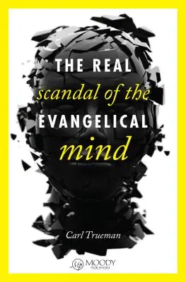 Adevăratul scandal al minții evanghelice - The Real Scandal of the Evangelical Mind