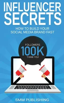 Secretele influencerilor: Cum să vă construiți rapid brandul social media - Influencer Secrets: How to Build Your Social Media Brand Fast
