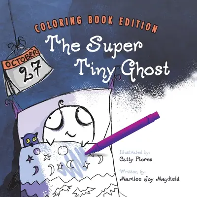 Fantoma super micuță: Ediție de carte de colorat - The Super Tiny Ghost: Coloring Book Edition