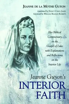 Credința interioară a lui Jeanne Guyon - Jeanne Guyon's Interior Faith