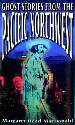 Povești cu fantome din nord-vestul Pacificului - Ghost Stories from the Pacific Northwest
