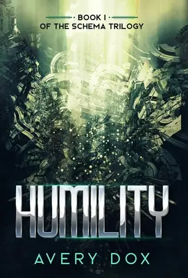 Umilință: Cartea nr. 1 din trilogia Schema - Humility: Book #1 of The Schema Trilogy