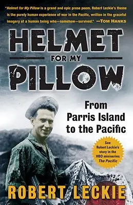 Cască pentru perna mea: De la Parris Island la Pacific - Helmet for My Pillow: From Parris Island to the Pacific