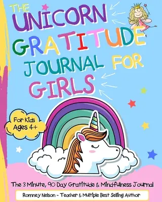 Jurnalul de recunoștință Unicorn pentru fete: The 3 Minute, 90 Day Gratitude and Mindfulness Journal for Kids Ages 4+ A Journal To Empower Young Girls With - The Unicorn Gratitude Journal For Girls: The 3 Minute, 90 Day Gratitude and Mindfulness Journal for Kids Ages 4+ A Journal To Empower Young Girls With