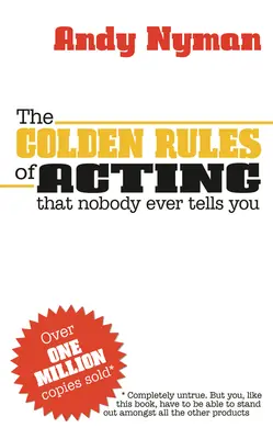 Regulile de aur ale actoriei: Pe care nimeni nu ți le spune niciodată - The Golden Rules of Acting: That Nobody Ever Tells You