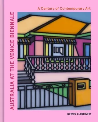 Australia la Bienala de la Veneția: Un secol de artă contemporană - Australia at the Venice Biennale: A Century of Contemporary Art