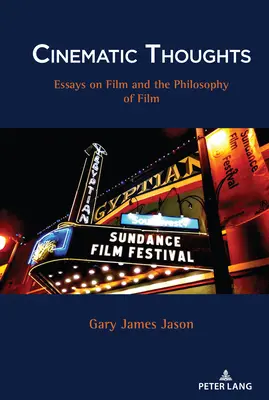 Cinematic Thoughts: Essays on Film and the Philosophy of Film (Eseuri despre film și filosofia filmului) - Cinematic Thoughts: Essays on Film and the Philosophy of Film