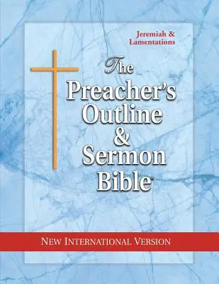 The Preacher's Outline & Sermon Bible: Ieremia-Lamentații: Noua versiune internațională - The Preacher's Outline & Sermon Bible: Jeremiah-Lamentations: New International Version