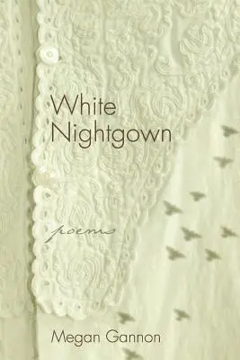 Cămașa de noapte albă: Poezii - White Nightgown: Poems