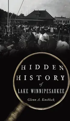 Istoria ascunsă a lacului Winnipesaukee - Hidden History of Lake Winnipesaukee