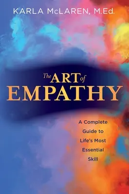Arta empatiei: Un ghid complet pentru cea mai esențială abilitate a vieții - The Art of Empathy: A Complete Guide to Life's Most Essential Skill