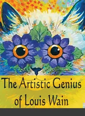 Geniul artistic al lui Louis Wain - The Artistic Genius of Louis Wain