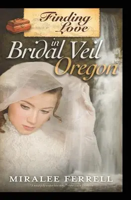 În căutarea dragostei în Bridal Veil, Oregon - Finding Love in Bridal Veil, Oregon