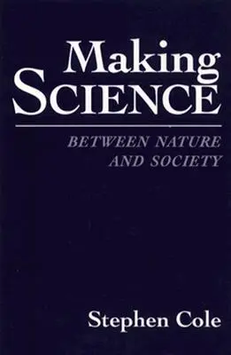 Making Science: Între natură și societate - Making Science: Between Nature and Society