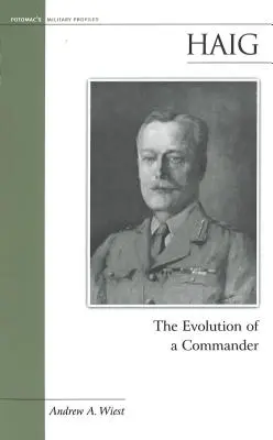 Haig: Evoluția unui comandant - Haig: The Evolution of a Commander