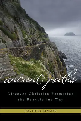Căi străvechi: Descoperiți formarea creștină pe calea benedictină - Ancient Paths: Discover Christian Formation the Benedictine Way