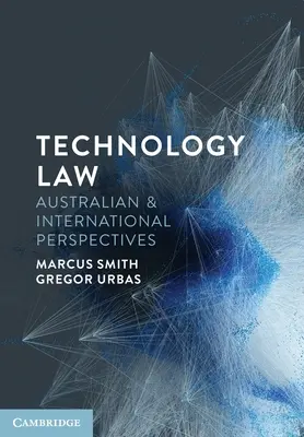 Technology Law: Perspective australiene și internaționale - Technology Law: Australian and International Perspectives