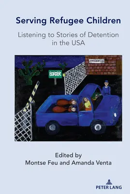 În slujba copiilor refugiați; ascultând povești despre detenția în SUA - Serving Refugee Children; Listening to Stories of Detention in the USA