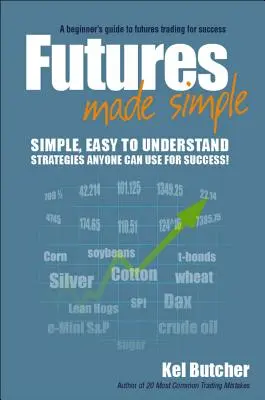 Futures Made Simple: Ghidul începătorului pentru tranzacționarea futures pentru succes - Futures Made Simple: A Beginner's Guide to Futures Trading for Success