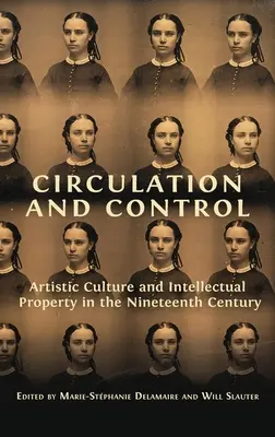 Circulație și control: Cultura artistică și proprietatea intelectuală în secolul al XIX-lea - Circulation and Control: Artistic Culture and Intellectual Property in the Nineteenth Century