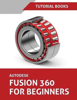 Autodesk Fusion 360 pentru începători (iunie 2021) (Colorat) - Autodesk Fusion 360 For Beginners (June 2021) (Colored)