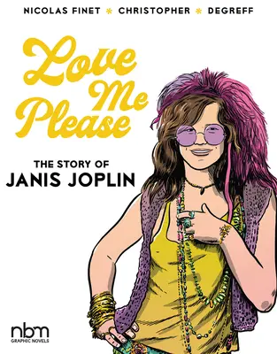 Love Me Please! Povestea lui Janis Joplin - Love Me Please!: The Story of Janis Joplin