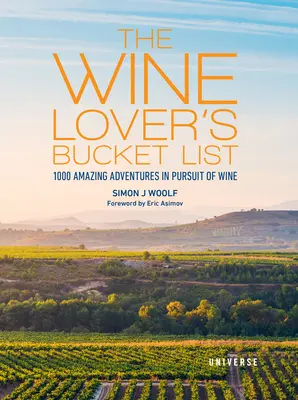 The Wine Lover's Bucket List: 1.000 de aventuri uimitoare în căutarea vinului - The Wine Lover's Bucket List: 1,000 Amazing Adventures in Pursuit of Wine