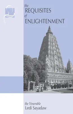 Cerințele Iluminării: Un manual de Venerabilul Ledi Sayadaw - The Requisites of Enlightenment: A Manual by the Venerable Ledi Sayadaw