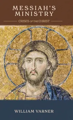 Slujirea lui Mesia: Crizele lui Hristos - Messiah's Ministry: Crises of the Christ