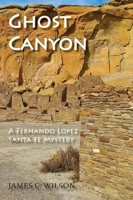 Ghost Canyon: Un mister Fernando Lopez Santa Fe - Ghost Canyon: A Fernando Lopez Santa Fe Mystery