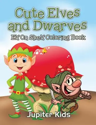 Elfi și pitici drăguți: Elf Shelf Carte de colorat - Cute Elves and Dwarves: Elf Shelf Coloring Book