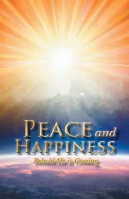 Pace și fericire: Iată-l că vine - Peace and Happiness: Behold He is Coming