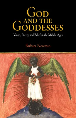 Dumnezeu și zeițele: Viziune, poezie și credință în Evul Mediu - God and the Goddesses: Vision, Poetry, and Belief in the Middle Ages