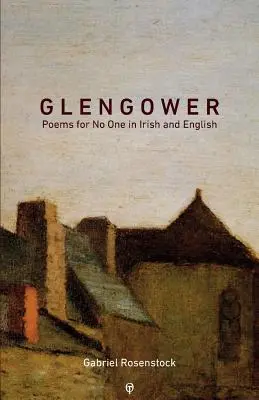 Glengower: Poezii pentru nimeni în irlandeză și engleză - Glengower: Poems for No One in Irish and English