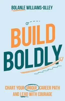 Construiți cu îndrăzneală: Trasează-ți calea unică în carieră și condu cu curaj - Build Boldly: Chart your unique career path and lead with courage