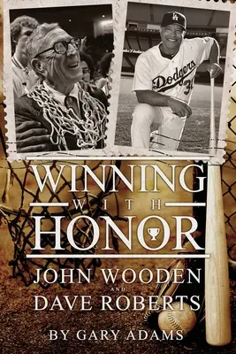 Câștigând cu onoare: John Wooden Dave Roberts - Winning With Honor: John Wooden Dave Roberts