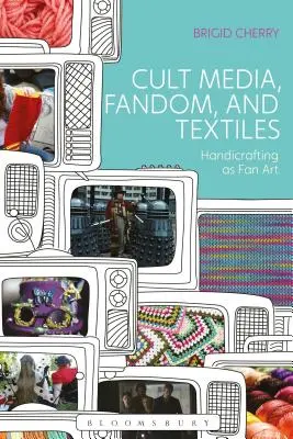 Cult Media, Fandom și textile: Artizanat ca artă a fanilor - Cult Media, Fandom, and Textiles: Handicrafting as Fan Art