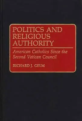 Politică și autoritate religioasă: Catolicii americani de la Conciliul Vatican II - Politics and Religious Authority: American Catholics Since the Second Vatican Council