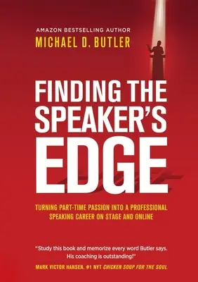 Finding the Speaker's Edge: Transformarea pasiunii dvs. cu jumătate de normă în cariera dvs. de orator profesionist cu normă întreagă pe scenă și online - Finding the Speaker's Edge: Turning Your Part-Time Passion into Your Full-Time Professional Speaking Career on Stage and Online