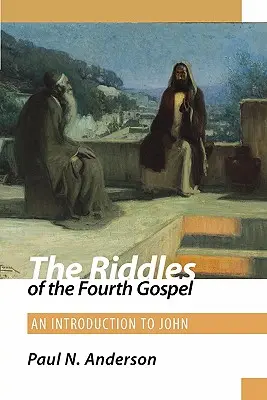 Enigmele celei de-a patra Evanghelii: O introducere la Ioan - The Riddles of the Fourth Gospel: An Introduction to John