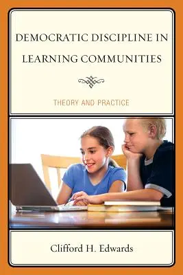 Disciplina democratică în comunitățile de învățare: Teorie și practică - Democratic Discipline in Learning Communities: Theory and Practice
