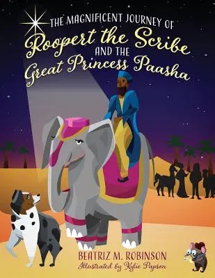 Magnifica călătorie a scribului Roopert și a marii prințese Paasha - The Magnificent Journey of Roopert the Scribe and the Great Princess Paasha